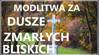 JEZU MIEJ MIŁOSIERDZIE NAD DUSZAMI MYCH ZMARŁYCH BLISKICH  Piękna modlitwa za dusze zmarłych [upl. by Trueman406]