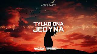 After Party  Tylko Ona Jedyna M4CSON x SINDRIX BOOTLEG 2021 [upl. by Ahtabbat]