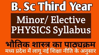 BSC THIRD YEAR👉PHYSICS SYLLABUS 🔥 MINOR amp ELECTIVE PHYSICS 🔥NEW EDUCATION POLICY MP COLLEGE STUDENT [upl. by Andi]