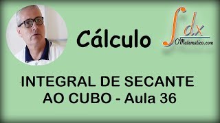 Grings  Integral de Secante ao Cubo  Aula 36 [upl. by Theta710]