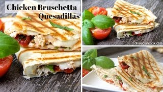 Chicken Bruschetta Quesadillas [upl. by Eniahpets]