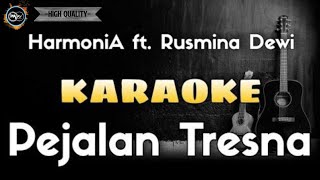 PEJALAN TRESNA  HARMONIA FEAT RUSMINA DEWI KARAOKE No Vocal [upl. by Airbas]