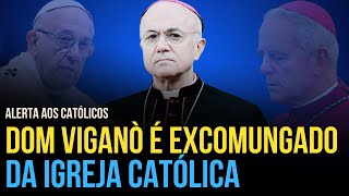 DOM VIGANÒ É EXCOMUNGADO OFICIALMENTE DA IGREJA CATÓLICA POR CISMA E SEDEVACANTISMO [upl. by Yrakaz]