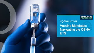 Webinar Vaccine Mandates Navigating the OSHA ETS [upl. by Asnerek]