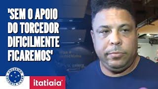 RONALDO PEDE VOTO DE CONFIANÇA AOS TORCEDORES DO CRUZEIRO E OPTA POR VER COPO MEIO CHEIO [upl. by Nirehs]