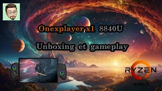 Unboxing et test du ONEXPLAYER X1 8840U [upl. by Averir]