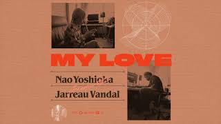 Nao Yoshioka  My Love feat Jarreau Vandal Audio [upl. by Esorrebma77]