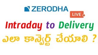 Zerodha  Intraday to Delivery ఎలా కన్వెర్ట్ చెయాలి  With all Live Examples [upl. by Trotter]