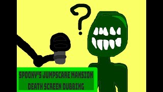 Spookys Jumpscare Mansion  Death Screen Voice Dubbing [upl. by Haldes]