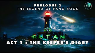 DOCTOR WHO  Prologue 2  RUTAN  The Legend of Fang Rock Act 1 of 3  The Keepers Diary [upl. by Aifos576]