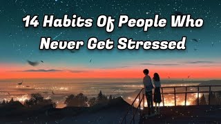 14 Habits Of People Who Never Get Stressed stressrelief motivation secretofsucess [upl. by Ricarda]