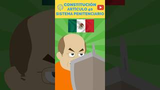 MÉXICO  CONSTITUCIÓN  ARTÍCULO 18  SISTEMA PENITENCIARIO EstoEsLoQueSomos [upl. by Ahsinrats]