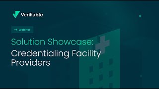 Verifiable Facility Credentialing Solution Showcase [upl. by Eyaf]