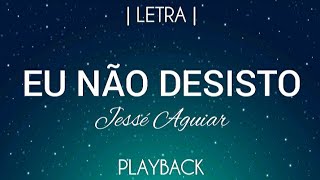 Eu Não Desisto  Jessé Aguiar  Playback Legendado [upl. by Ranger]