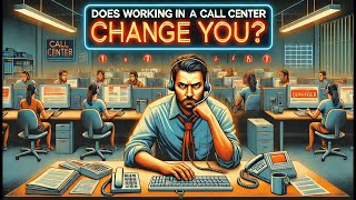 How Working In A Call Center Changes You [upl. by Htessil]