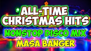 ALLTIME FAVORITE CHRISTMAS HITS MEDLEY NONSTOP DISCO  MASA BANGER MIX 2024  DJMAR DISCO TRAXX [upl. by Zsuedat]