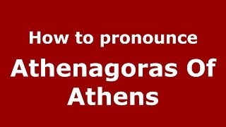 How to Pronounce Athenagoras Of Athens  PronounceNamescom [upl. by Faye]