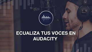 COMO ECUALIZAR UNA VOZ CON AUDACITY [upl. by Siouxie]