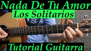 Nada De Tu Amor  Tutorial de Guitarra  Los Solitarios  Para Principiantes [upl. by Petrick]