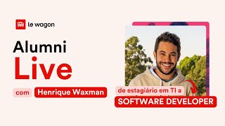 Alumni Live com Henrique Waxman A Jornada de um Software Developer [upl. by Ecnarrat]