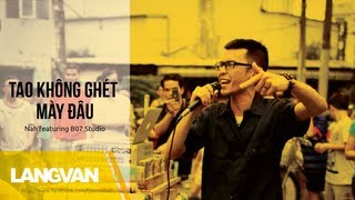 Tao Không Ghét Mày  Nah Featuring B07 Studio  Rap Việt [upl. by Eek]