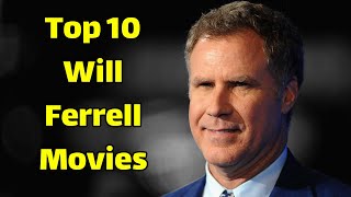 Top 10 Will Ferrell Movies  best will ferrell movies [upl. by Zoarah]