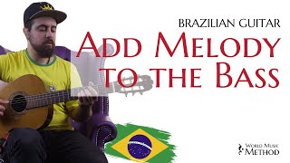 Adding Melodies to Basslines Essential Brazilian Guitar Technique  World Music Method [upl. by Kraul]