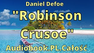 Robinson Crusoe Audiobook PL Daniel Defoe Całość [upl. by Greeley627]