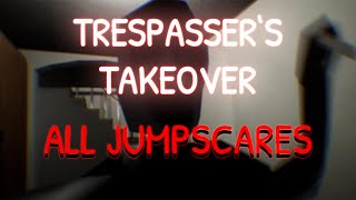 Trespassers Takeover  All Jumpscares [upl. by Innes]