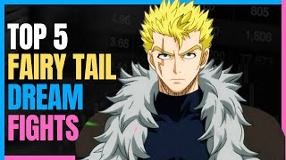 FAIRY TAIL Top 5 Dream Fairy Tail Fights 2024 Ranked [upl. by Nylarahs]