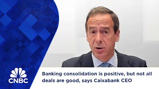 Banking consolidation is positive but not all deals are good says Caixabank CEO [upl. by Laise711]