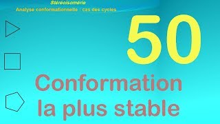 50Analyse conformationnelle  cas des cycles le conformére le plus stable [upl. by Yecac]