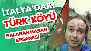 İtalyadaki Türk Köyü Balaban Hasanın Hikayesi  İtalya [upl. by Wareing]