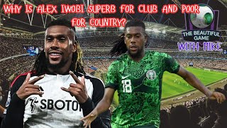 WHY IS ALEX IWOBI SUPERB FOR CLUB AND POOR FOR COUNTRY [upl. by Ahab87]