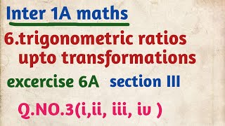 Inter 1A maths6trigonometric ratios upto transformationsex6Asection IIIQNO3iiiiiiiv [upl. by Inalaeham]