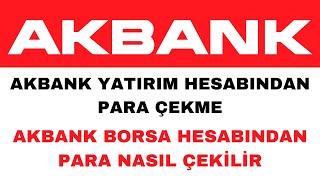 Akbank Yatırım Hesabından Para Çekme  Akbank Borsa Para Çekme [upl. by Casimir]