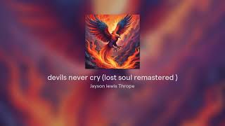 devils never cry lost soul remastered [upl. by Truscott947]