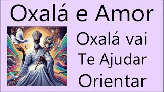 Oxalá com seu Amor e Sabedoria vai te Orientar e Proteger Peça Socorro a Oxalá  Ele vai escutar [upl. by Hime]