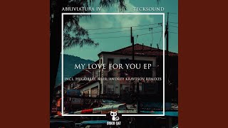 My Love For You Andrey Kravtsov Remix [upl. by O'Reilly]