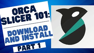 Boom Getting Started with Orca Slicer 101 Mastering the Basics Download and Install  Part 1 [upl. by Nahtad297]