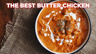 How To Make The Best Butter Chicken Recipe [upl. by Chanda]