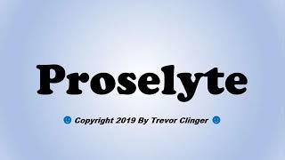 How To Pronounce Proselyte [upl. by Otit]