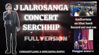 J LALROSANGA CONCERT SERCHHIPFULL VERSIONRecord ala ni hial ang [upl. by Aicssej]