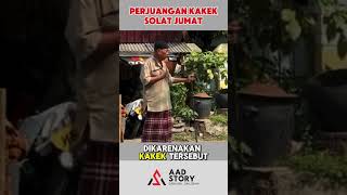 SEMANGAT KAKEK UNTUK JUMATAN shorts aadstory [upl. by Monie302]