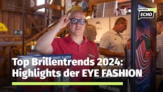 Die neuen Brillenmodelle die Dein Leben verändern uvm von der EYE FASHION 2024 [upl. by Lorien198]