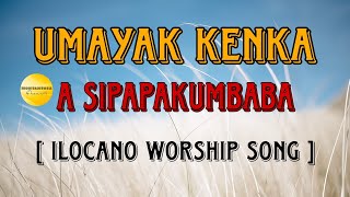 UMAYAK KENKA A SIPAPAKUMBABA  ILOCANO GOSPELSONG  GOSPEL SONG [upl. by Dahaf]