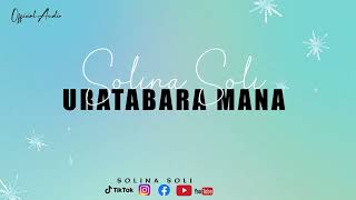 Solina SoliUratabara ManaOfficial Audio [upl. by Nehtan]