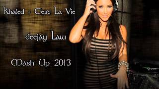 Khaled  Cest La Vie Deejay Law  Mash Up Remix [upl. by Oly]