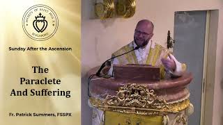 The Paraclete and Suffering  Sermon by Fr Summers 12 May 2024 [upl. by Hudgens]