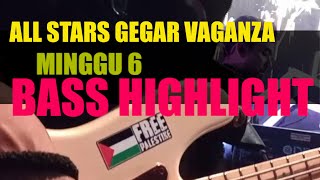 ALL STARS GEGAR VAGANZA  MINGGU 6  BASS HIGHLIGHT [upl. by Yarehs698]